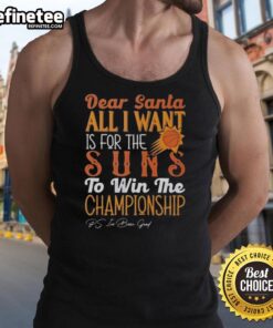 Official Dear Santa tank top for Phoenix Suns fans wishing for a championship win, featuring bold graphics and a festive design.