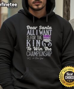 Alt Text: Official Dear Santa hoodie featuring 'All I Want Is For The Sacramento Kings To Win The Championship' design.