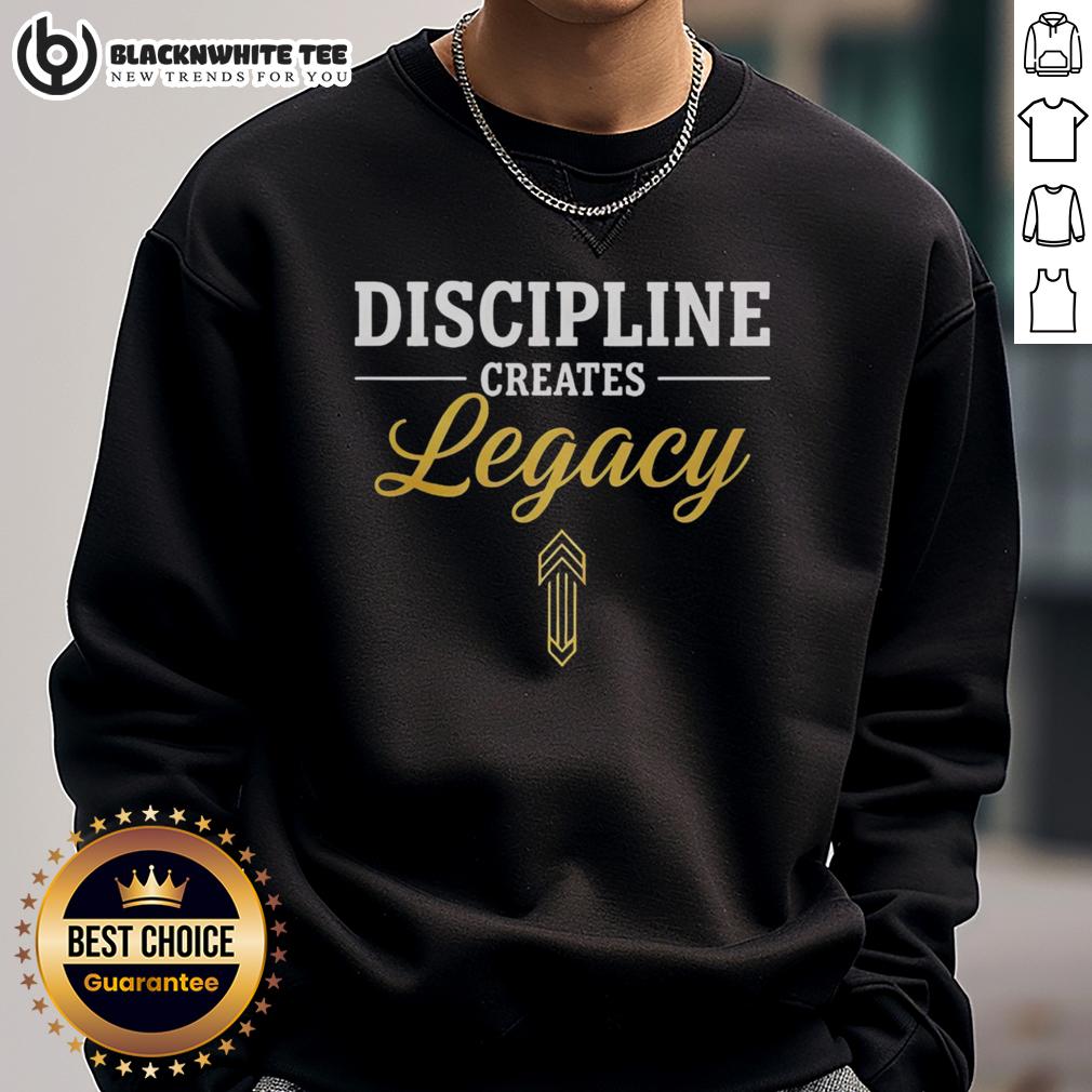 Official Discipline Creates Legacy Motivational Minimalist Sweatshirt