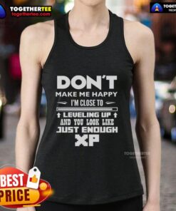 Official Don't Make Me Happy tank top featuring 'Close to Leveling Up' design with XP graphics for gamers.