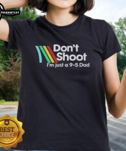 Official Don't Shoot I'm Just A 9-5 Dad Ladies Tee with playful graphic, perfect for proud working dads.