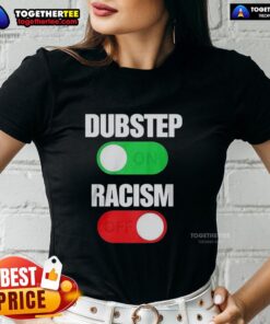 Official Dubstep On Racism Off Ladies Tee featuring bold graphic design promoting anti-racism message for women.