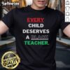 Official Every Child Deserves A Black Teacher T-Shirt featuring bold text on a stylish black background.
