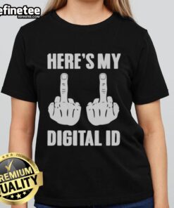 Alt Text: Official F*ck You Heres My Digital ID Ladies Tee featuring bold graphic design and comfortable fit for everyday wear.