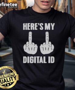 Official Fck You Here'S My Digital Id T-Shirt featuring bold graphic design and casual style for digital identity enthusiasts.