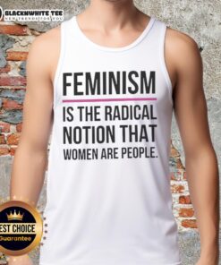 Official Feminism Is The Radical Notion That Women Are People tank top featuring bold text design in a stylish layout.