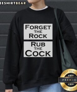 Alt Text: Official Forget The Rock Rub The Cock Meme Sweatshirt featuring a humorous graphic design in vibrant colors.