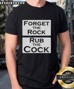 Official Forget The Rock Rub The Cock Meme T-Shirt featuring bold graphics and a humorous design for meme lovers.