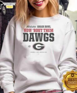 Alt Text: Official Georgia Bulldogs 2025 Allstate Sugar Bowl sweatshirt featuring How 'Bout The Dawgs slogan in bold design.