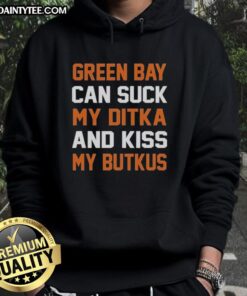 Alt Text: Chicago Bears hoodie featuring 'Official Green Bay Can Suck My Ditka and Kiss My Butkus' design for fans.