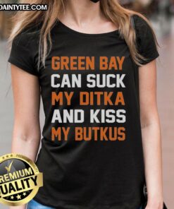Chicago Bears Ladies Tee featuring 'Green Bay Can Suck My Ditka and Kiss My Butkus' slogan in vibrant design.
