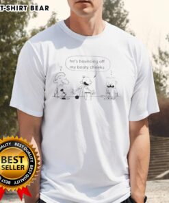 Official He'S Bouncing Off My Booty Cheeks Diary Of A Wimpy Kid T-Shirt featuring fun graphics and a playful design.