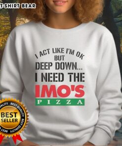 Alt Text: Official I Act Like I'm Ok But Deep Imos Pizza Logo Meme Sweatshirt design featuring a humorous pizza graphic.
