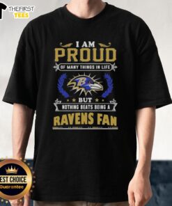 Official I Am Proud Of Many Things In Life But Nothing Beats Being A Baltimore Ravens Fan T-Shirt design with bold graphics.