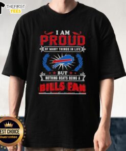 Alt Text: Official I Am Proud Of Many Things In Life But Nothing Beats Being A Buffalo Bills Fan T-Shirt design in blue and red.
