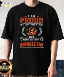 Official I Am Proud Of Many Things In Life But Nothing Beats Being A Cincinnati Bengals Fan T-Shirt design.