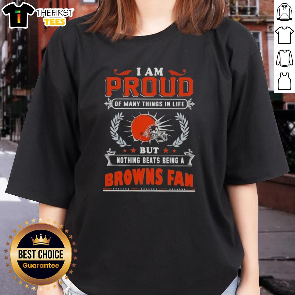 official-i-am-proud-of-many-things-in-life-but-nothing-beats-being-a-cleveland-browns-fan-ladies-tee Cleveland Browns fan ladies tee with the phrase 'I Am Proud Of Many Things In Life, But Nothing Beats Being A Browns Fan.'