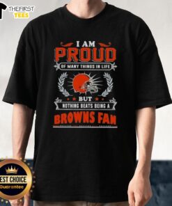 Alt Text: Official I Am Proud Of Many Things T-Shirt celebrating Cleveland Browns fan pride and team spirit.
