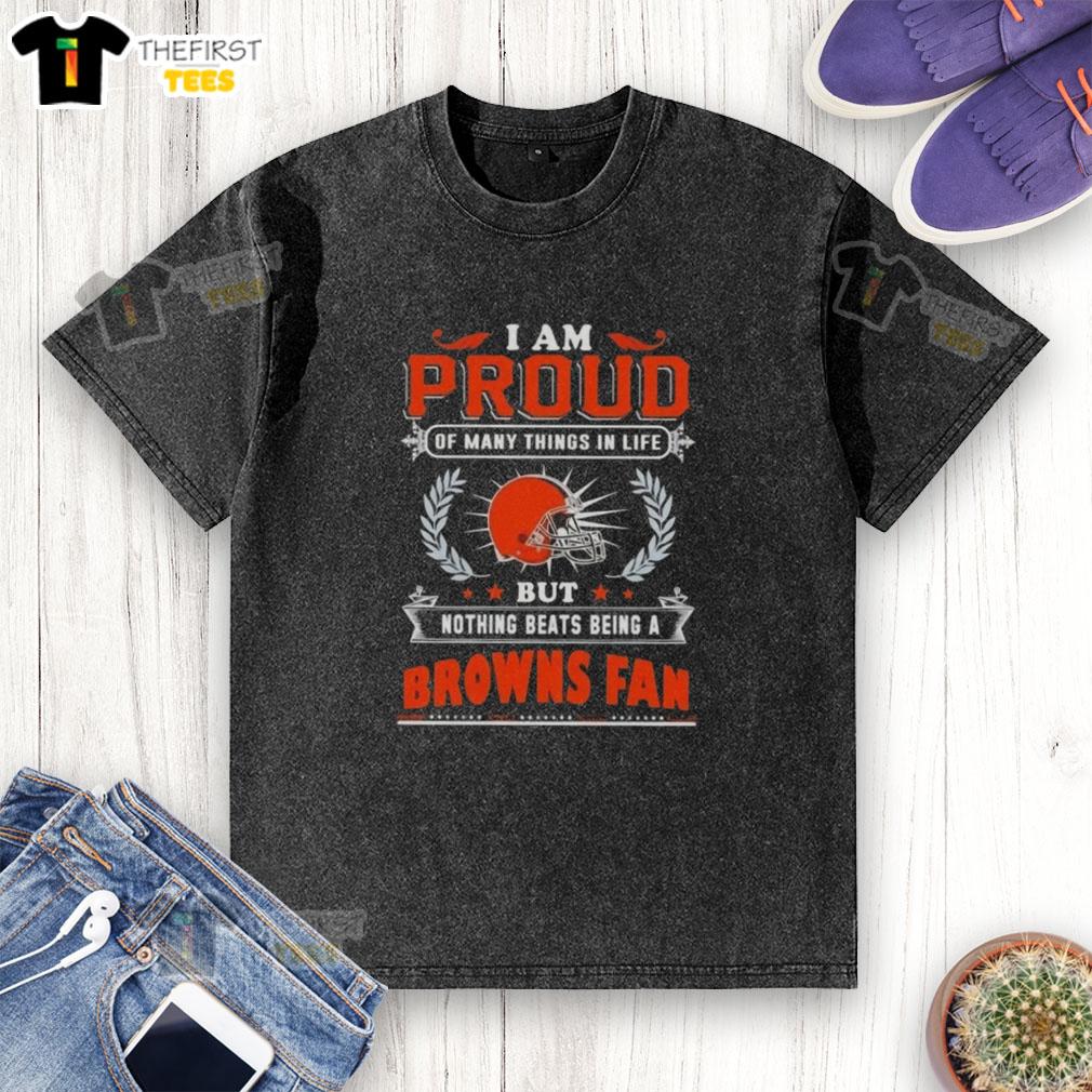 official-i-am-proud-of-many-things-in-life-but-nothing-beats-being-a-cleveland-browns-fan-washed-t-shirt Official 'I Am Proud Of Many Things In Life But Nothing Beats Being A Cleveland Browns Fan' washed t-shirt design.