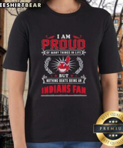 Official I Am Proud Of Many Things In Life Ladies Tee celebrating Cleveland Indians fan pride with stylish design.