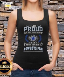 Woman wearing a 'I Am Proud Of Many Things But Nothing Beats Being A Dallas Cowboys Fan' tank top.