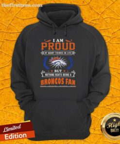 Official I Am Proud Of Many Things hoodie showcasing Denver Broncos fan pride with vibrant team colors and logo.
