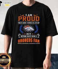 Alt Text: Official I Am Proud Of Many Things T-Shirt celebrating Denver Broncos fandom, featuring bold team colors and logo.