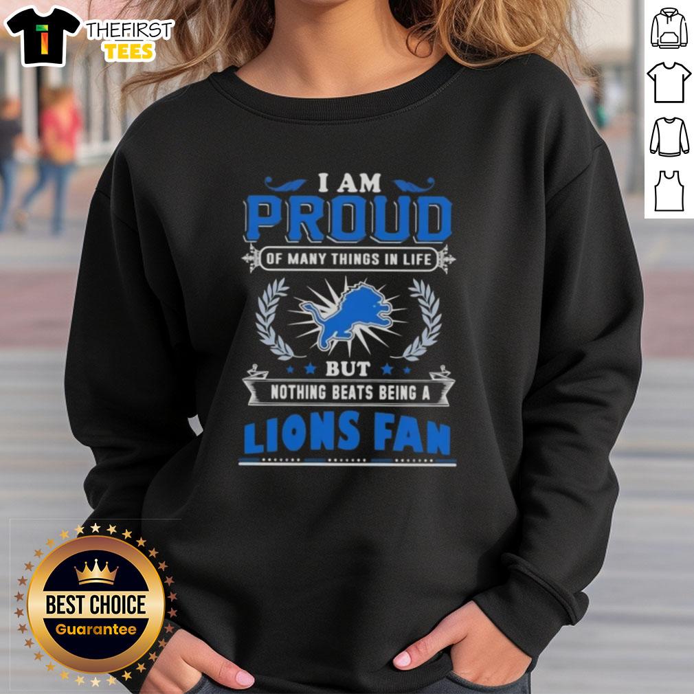 official-i-am-proud-of-many-things-in-life-but-nothing-beats-being-a-detroit-lions-fan-sweatshirt Alt Text: Detroit Lions fan sweatshirt featuring 'I Am Proud Of Many Things In Life, But Nothing Beats Being A Detroit Lions Fan' design.