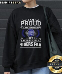 Alt Text: Detroit Tigers fan sweatshirt with 'I Am Proud Of Many Things, But Nothing Beats Being A Detroit Tigers Fan' design.
