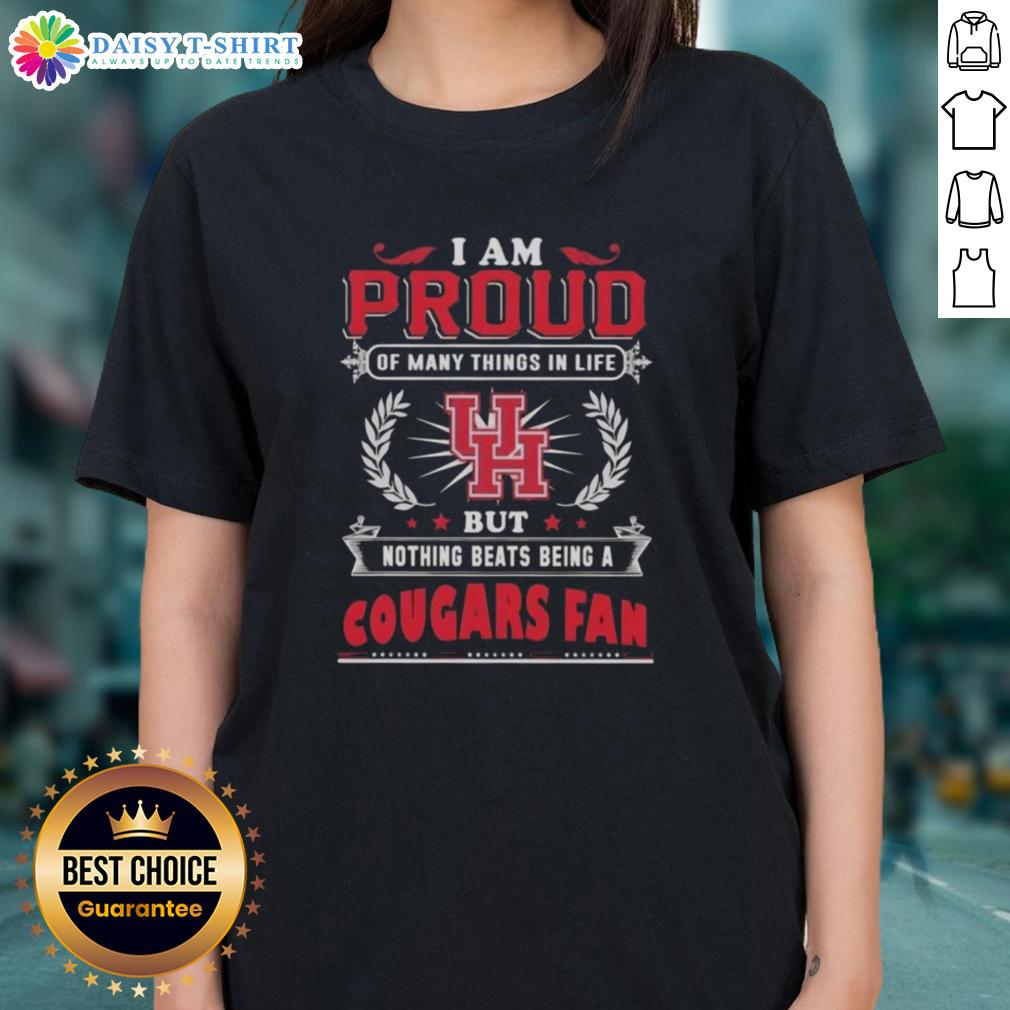Official I Am Proud Of Many Things In Life But Nothing Beats Being A Houston Cougars Fan Ladies-Tee Official I Am Proud Of Many Things In Life Ladies Tee showcasing Houston Cougars fan pride and team spirit.