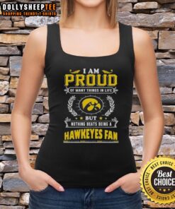 Alt Text: Iowa Hawkeyes fan tank top featuring 'I Am Proud Of Many Things In Life' slogan, perfect for game day.