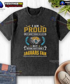 Washed t-shirt featuring 'I Am Proud Of Many Things In Life, But Nothing Beats Being A Jacksonville Jaguars Fan' design.