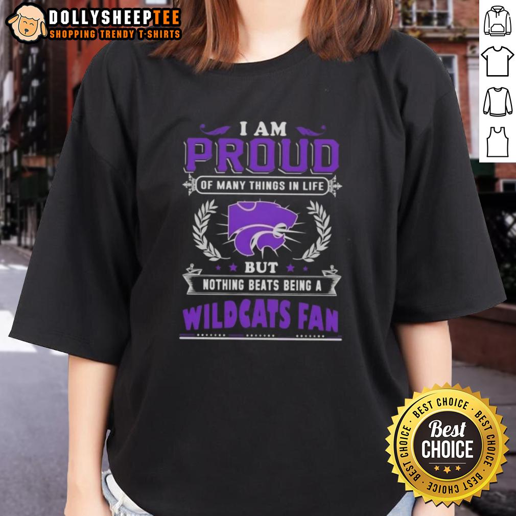 Official I Am Proud Of Many Things In Life But Nothing Beats Being A Kansas State Wildcats Fan Ladies-Tee Kansas State Wildcats fan ladies tee, celebrating pride in being a Kansas State Wildcats supporter.