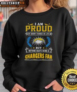 Los Angeles Chargers fan sweatshirt featuring 'I Am Proud Of Many Things In Life' design, perfect for team supporters.