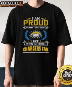 Official I Am Proud Of Many Things In Life But Nothing Beats Being A Los Angeles Chargers Fan T-Shirt design