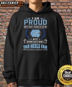North Carolina Tar Heels fan hoodie featuring 'I Am Proud Of Many Things In Life' design in bold lettering.
