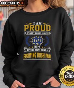Notre Dame Fighting Irish fan sweatshirt with 'I Am Proud Of Many Things In Life' graphic, celebrating team spirit.