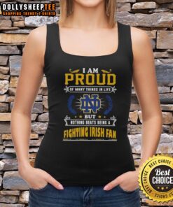 Notre Dame Fighting Irish fan tank top featuring 'I Am Proud Of Many Things In Life' design, perfect for game day.