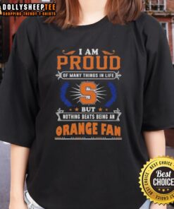 Alt Text: Ladies tee featuring 'I Am Proud Of Many Things But Nothing Beats Being A Syracuse Orange Fan' design.