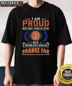Official 'I Am Proud Of Many Things In Life But Nothing Beats Being A Syracuse Orange Fan' T-Shirt design featuring orange graphics.