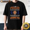 Official 'I Am Proud Of Many Things In Life But Nothing Beats Being A Syracuse Orange Fan' T-Shirt design featuring orange graphics.