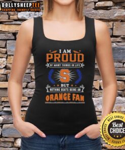 Stylish tank top featuring 'I Am Proud Of Many Things But Nothing Beats Being A Syracuse Orange Fan' design.