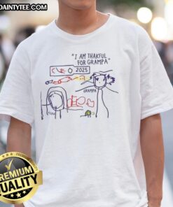 Alt Text: Official I Am Thankful For Grampa Art 2025 T-Shirt featuring a heartfelt design celebrating grandfathers.
