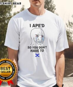 Alt Text: Official I Ape'D So You Don't Have To T-Shirt featuring a fun design for casual wear and animal lovers.