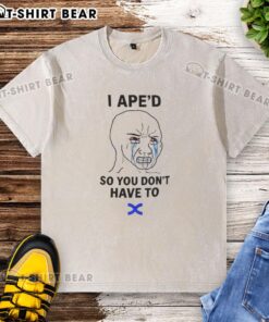 Official I APED So You Dont Have To washed t-shirt design featuring bold text and a stylish, casual look.
