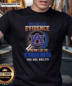 Alt Text: Official I Don't Need Evidence If You Don't Like The Auburn Tigers You Are Guilty T-Shirt design featuring team colors.