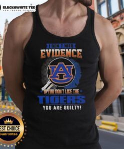 Official Auburn Tigers tank top featuring 'I Don't Need Evidence, If You Don't Like The Auburn Tigers, You Are Guilty' slogan.