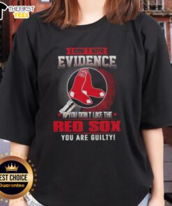 Boston Red Sox ladies tee featuring 'I Don't Need Evidence' slogan, perfect for passionate fans and sports enthusiasts.