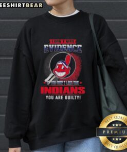 Cleveland Indians sweatshirt with 'I Don't Need Evidence' slogan, perfect for fans showing team pride.