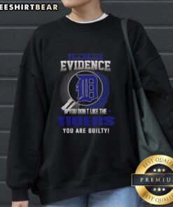 Alt Text: Official 'I Don't Need Evidence' Detroit Tigers sweatshirt, perfect for fans who love baseball and team pride.